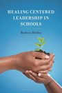 Barbara Mullen: Healing Centered Leadership in Schools, Buch