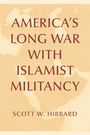 Text: "AMERICA'S LONG WAR WITH ISLAMIST MILITANCY" und "SCOTT W. HIBBARD". Hintergrund: Karte der Nahostregion in Beige.