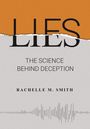 Texte: "LIES", "THE SCIENCE BEHIND DECEPTION", "RACHELLE M. SMITH". Hintergrund zweigeteilt, oben orange, unten grau. Wellenlinien unten.