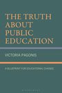 Text: "THE TRUTH ABOUT PUBLIC EDUCATION", "VICTORIA PAGONIS", "A BLUEPRINT FOR EDUCATIONAL CHANGE". Dunkelgrüner Hintergrund.