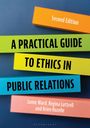 „Second Edition“, „A Practical Guide to Ethics in Public Relations“, Autoren: Jamie Ward, Regina Luttrell, Arien Rozelle.