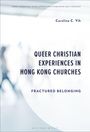 Titel: "Queer Christian Experiences in Hong Kong Churches". Autor: Caroline C. Yih. Verschwommener Hintergrund.