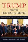 Text: "TRUMP AND THE POLITICS OF PRAYER" und "Inside the Spiritual World of His Faith Advisory Team". Viele Personen beten um einen Tisch.