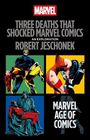 Text: "THREE DEATHS THAT SHOCKED MARVEL COMICS - AN EXPLORATION - ROBERT JESCHONEK - MARVEL AGE OF COMICS".

Illustration mit Superhelden.