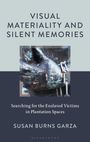 Susan Burns Garza: Visual Materiality and Silent Memories, Buch
