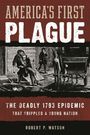 "America's First Plague: The Deadly 1793 Epidemic That Crippled a Young Nation" von Robert P. Watson. Illustration: Menschen in Not.