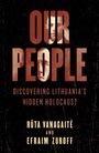 "OUR PEOPLE" in großen Buchstaben, darunter "Discovering Lithuania's Hidden Holocaust" von Rūta Vanagaitė und Efraim Zuroff.
