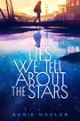 Susie Nadler: Nadler, S: Lies We Tell about the Stars, Buch