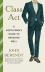 "Class Act: A Gentleman’s Guide to Dressing Well" von John Berendt. Illustration eines Mannes im Anzug.