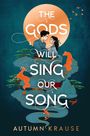 Autumn Krause: The Gods Will Sing Our Song, Buch