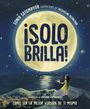 Sonia Sotomayor: ¡Solo Brilla! Cómo Ser La Mejor Versión de Ti Mismo (Just Shine! How to Be a Better You Spanish Edition), Buch