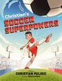 Christian Pulisic: Christian's Soccer Superpowers, Buch