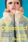 Texte: "The Obsessed", "Lizzie Buehler", "a novel". Illustration: Kind mit aufgestützen Händen, ausdrucksvoller Blick.