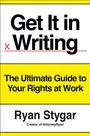 „Get It in Writing“, „The Ultimate Guide to Your Rights at Work“, „Ryan Stygar, Creator of AttorneyRyan“. Schwarz/gelb.