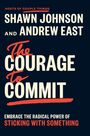 Text: "Hosts of Couple Things Shawn Johnson and Andrew East. The Courage to Commit. Embrace the Radical Power of Sticking with Something."  
Design: Schlicht mit kräftigen Schriftarten, schwarzer Hintergrund.