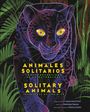 Joshua David Stein: Solitary Animals: Introverts of the Wild/Animales Solitarios: Los Introvertidos de la Naturaleza(bilingual English-Spanish Edition), Buch