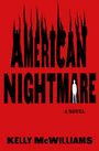 AMERICAN NIGHTMARE, A NOVEL, von Kelly McWilliams. Schwarzer Text auf rotem Hintergrund. Silhouette von Figuren.