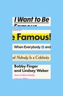 Texte: "I Want to Be Famous!", "When Everybody and Nobody Is a Celebrity", "Bobby Finger and Lindsey Weber", bunter Hintergrund.