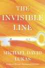 "The Invisible Line" in großen Buchstaben, darunter "Michael David Lukas". Gelbe und orange Wellen mit Silhouetten von Reitern.