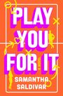 Samantha Saldivar: Play You for It, Buch