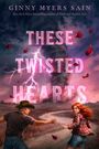 Text: "These Twisted Hearts" von Ginny Myers Sain. Dunkle Wolken, Blitz, fliegende Blätter, Mann und Frau auf einem Weg.