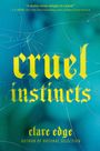 "cruel instincts" in gelber Schrift auf türkisem, rissigem Hintergrund. Darunter "clare edge" und "AUTHOR OF NATURAL SELECTION".