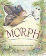 „MORPH: The Magnificent Metamorphosis of Ernest and Moe“ von Jennifer Black Reinhardt. Illustration: Fantasievolle Wesen.