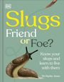 Royal Horticultural Society: Slugs: Friend or Foe?, Buch