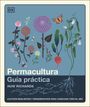 "Permacultura: Guía práctica" von Huw Richards. Illustration von Pflanzen, Blumen, Insekten.