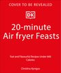 Christina Kynigos: 20-Minute Air Fryer, Buch