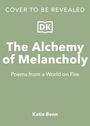 Cover Text: "The Alchemy of Melancholy. Poems from a World on Fire. Katie Benn." Grüner Hintergrund, DK-Logo.