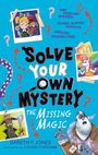 Gareth P Jones: Solve Your Own Mystery: The Missing Magic, Buch