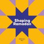 Text "Shaping Ramadan" in Weiß auf einem blauen Stern. Gelbe und lila geometrische Formen im Hintergrund.