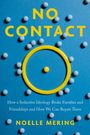 Text: "NO CONTACT", "How a Seductive Ideology Broke Families and Friendships and How We Can Repair Them", "NOELLE MERING". Ein gelber Ring auf blauem Hintergrund mit kleinen, verstreuten, weißen Kugeln.