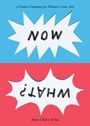 Oben: "A Creative Companion for Whatever Comes Next". Mitte: "NOW". Unten: "¿WHAT?". Gestaltung in Rot und Blau.