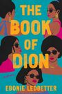 "The Book of Dion, A Novel von Ebonie Ledbetter." Illustration von vier stilisierten Frauen mit Sonnenbrillen.