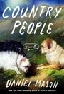 „Country People“, „a novel“, „Daniel Mason“. Zwei Hunde liegen auf einer Wiese und blicken sich an.