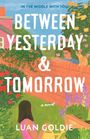 Text: "IN THE MIDDLE WITH YOU BETWEEN YESTERDAY & TOMORROW a novel LUAN GOLDIE." Illustration: Garten mit zwei Personen, Katze.