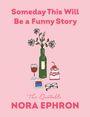 Nora Ephron: Someday This Will Be a Funny Story, Buch