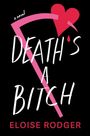 "Death's a Bitch", ein Roman von Eloise Rodger. Ein Herz und eine Sense in Rosa auf schwarzem Hintergrund.