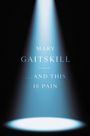 Text: "Mary Gaitskill ...and this is pain". Ein heller Scheinwerferstrahl im Dunkeln.