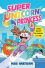 "SUPER UNICORN PRINCESS", "SAVING THE CITY ONE RAINBOW AT A TIME", Mike Hartigan. Eine fröhliche Illustration mit Superheldin.