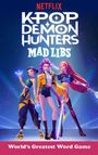 "Netflix K-Pop Demon Hunters Mad Libs. World’s Greatest Word Game." Drei stilisierte Figuren posieren heroisch.