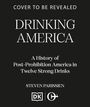 Text: "COVER TO BE REVEALED - DRINKING AMERICA - A History of Post-Prohibition America in Twelve Strong Drinks - STEVEN PARISSIEN". Darunter zwei Logos.