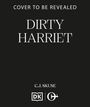 Text: "COVER TO BE REVEALED, DIRTY HARRIET, C.J. SKUSE." Schwarzer Hintergrund, weiße Schrift, Logos unten.