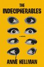 Text: "The Indecipherables, A Novel, Anne Hellman." Illustration mit sechs Augen auf gelbem Hintergrund.