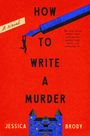 Jessica Brody: How to Write a Murder, Buch