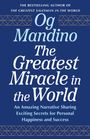 Og Mandino: The Greatest Miracle in the World. An amazing narrative sharing secrets for happiness and success.