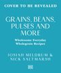 "Grains, Beans, Pulses and More: Wholesome Everyday Wholegrain Recipes" von Josiah Meldrum & Nick Saltmarsh. DK Logo.