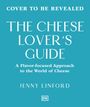 Text: "Cover to be revealed. The Cheese Lover's Guide. A flavor-focused approach to the world of cheese. Jenny Linford."